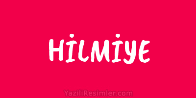 HİLMİYE