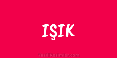 IŞIK