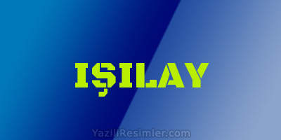 IŞILAY