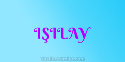 IŞILAY