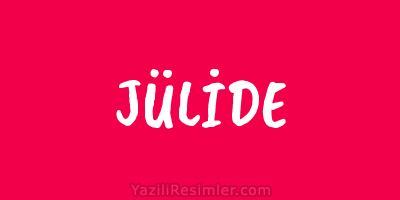 JÜLİDE