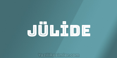 JÜLİDE