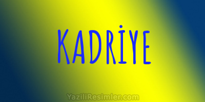 KADRİYE