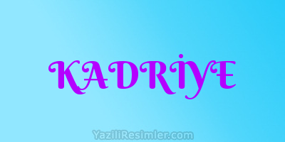 KADRİYE