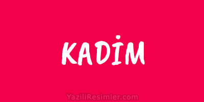 KADİM