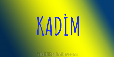 KADİM