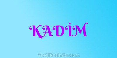 KADİM