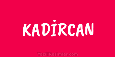 KADİRCAN