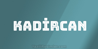 KADİRCAN