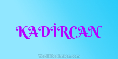 KADİRCAN