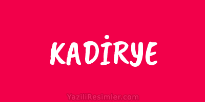 KADİRYE