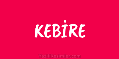 KEBİRE