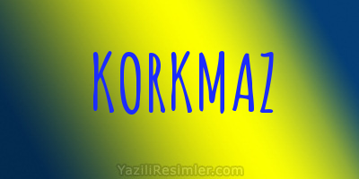 KORKMAZ