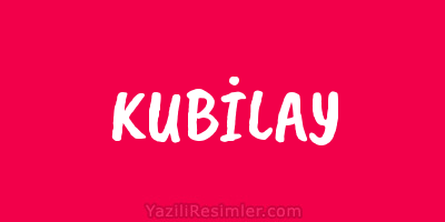 KUBİLAY