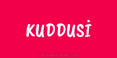 KUDDUSİ