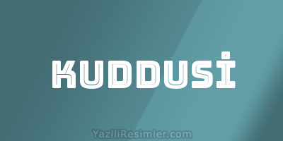 KUDDUSİ