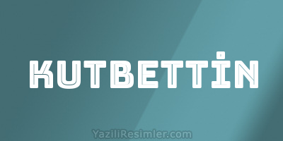 KUTBETTİN