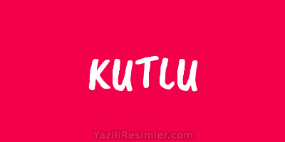 KUTLU