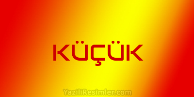 KÜÇÜK