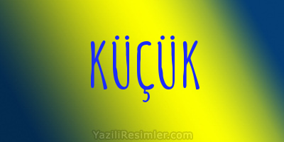 KÜÇÜK