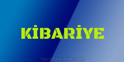 KİBARİYE