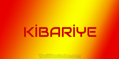 KİBARİYE