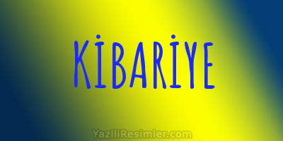 KİBARİYE