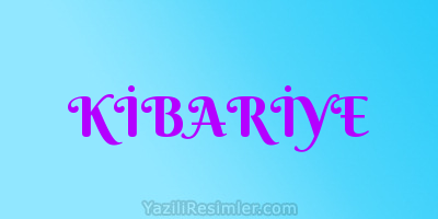 KİBARİYE