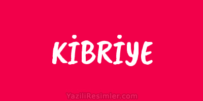 KİBRİYE