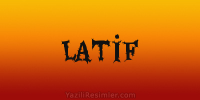 LATİF