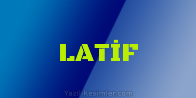 LATİF