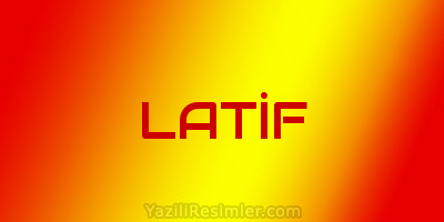 LATİF