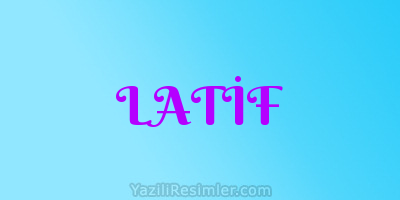 LATİF