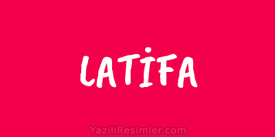 LATİFA