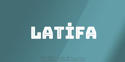 LATİFA