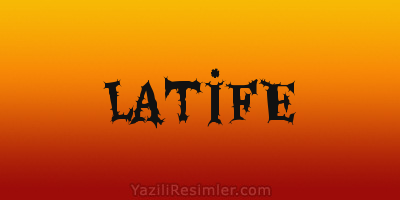 LATİFE