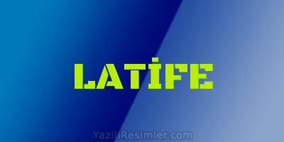 LATİFE