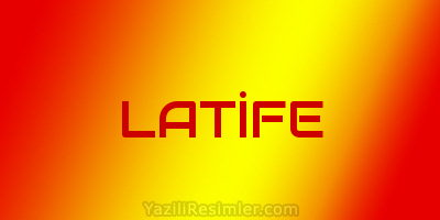 LATİFE