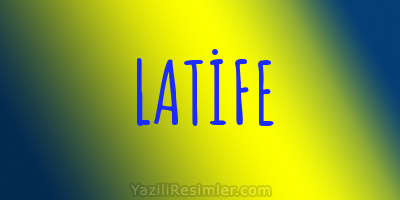 LATİFE