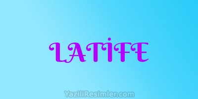 LATİFE