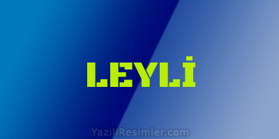 LEYLİ