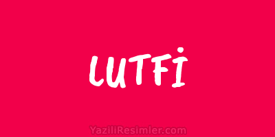 LUTFİ