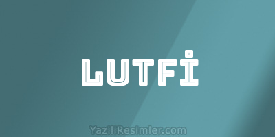 LUTFİ