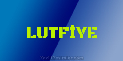 LUTFİYE