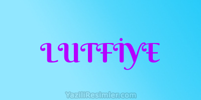 LUTFİYE