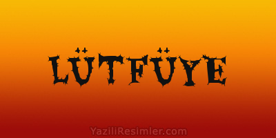 LÜTFÜYE