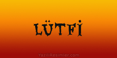 LÜTFİ