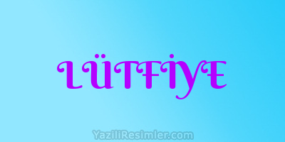 LÜTFİYE