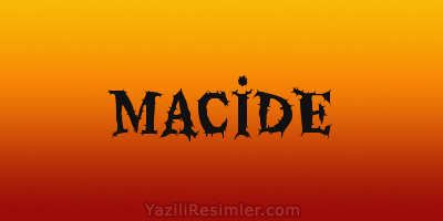 MACİDE