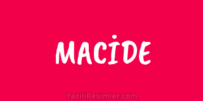 MACİDE